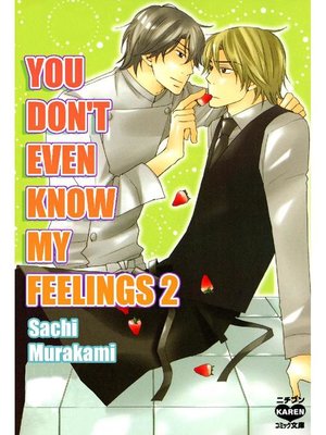 cover image of You Don't Even Know My Feelings (Yaoi Manga), Volume 2